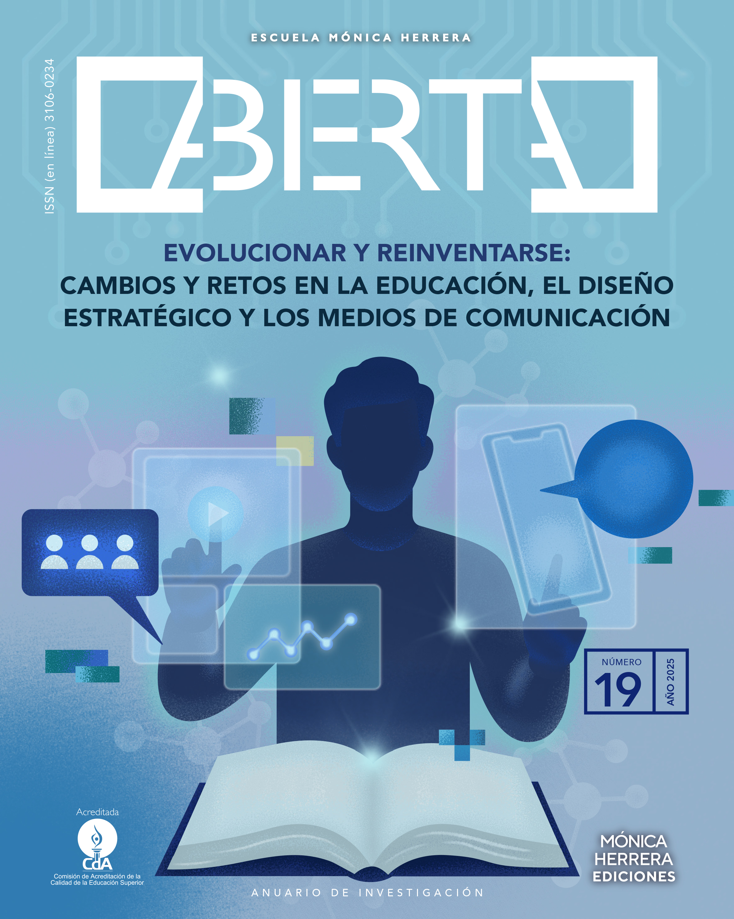 					Ver Núm. 19 (2025): Evolucionar y reinventarse: cambios y retos en la educación, el diseño estratégico y los medios de comunicación
				